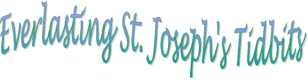 Everlasting St. Joseph's Tidbits